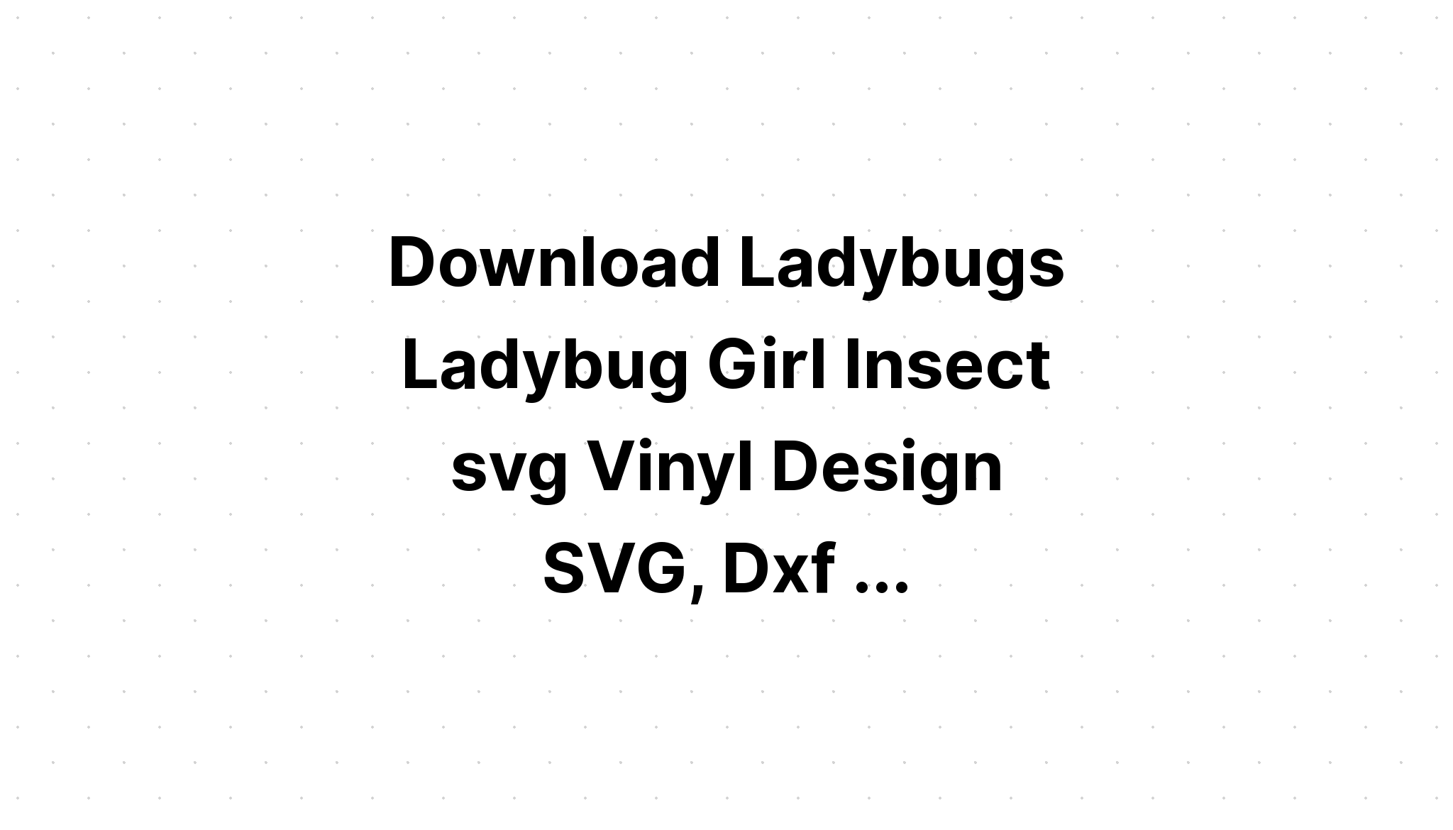 Download Ladybug Svg Cut - Layered SVG Cut File